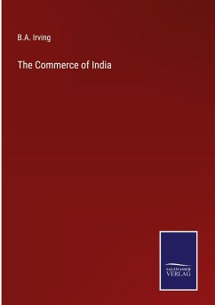 The Commerce of India - Irving, B. A.