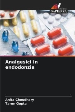 Analgesici in endodonzia - Choudhary, Anita;Gupta, Tarun