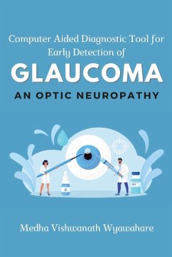 Computer Aided Diagnostic Tool for Early Detection of Glaucoma an Optic Neuropathy - Wyawahare, Medha Vishwanath