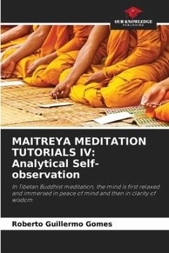 MAITREYA MEDITATION TUTORIALS IV: Analytical Self-observation - Gomes, Roberto Guillermo