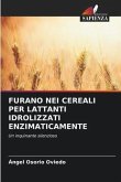 FURANO NEI CEREALI PER LATTANTI IDROLIZZATI ENZIMATICAMENTE