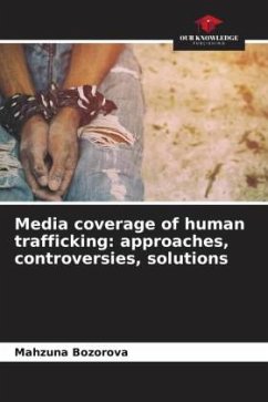 Media coverage of human trafficking: approaches, controversies, solutions - Bozorova, Mahzuna