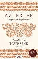 Aztekler - Yagmalanan Imparatorluk - Townsend, Camilla