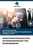 MARKETINGKOMMUNIKATION, UNTERNEHMENSIMAGE UND KUNDENBINDUNG