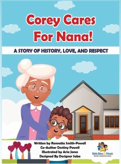 Corey Cares for Nana! A Story of History, Love, and Respect - Smith-Powell; Powell, Destiny