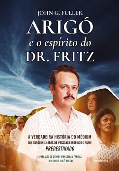 Arigó e o espírito do Dr. Fritz - G. Fuller, John