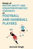 Study of Motor Ability and Kinanthropometric Variables of Football and Handball Players