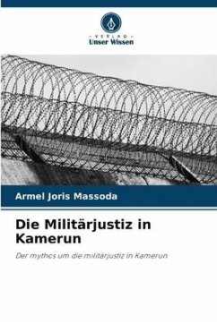 Die Militärjustiz in Kamerun - MASSODA, ARMEL JORIS