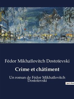 Crime et châtiment - Dostoïevski, Fédor Mikhaïlovitch