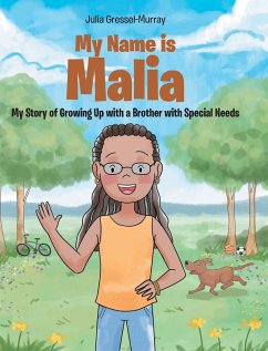 My Name Is Malia My Story of Growing Up with a Brother With Special Needs - Gressel-Murray, Julia