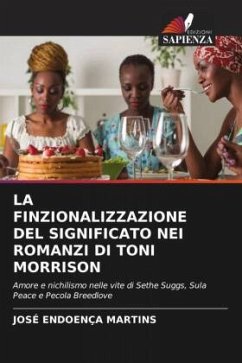 LA FINZIONALIZZAZIONE DEL SIGNIFICATO NEI ROMANZI DI TONI MORRISON - Martins, José Endoença