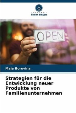 Strategien für die Entwicklung neuer Produkte von Familienunternehmen - Borovina, Maja