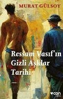 Ressam Vasifin Gizli Asklar Tarihi - Gülsoy, Murat
