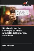 Strategie per lo sviluppo di nuovi prodotti dell'impresa familiare