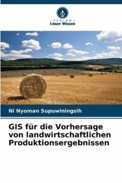 GIS für die Vorhersage von landwirtschaftlichen Produktionsergebnissen - Supuwiningsih, Ni Nyoman