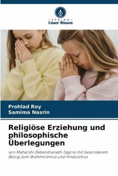 Religiöse Erziehung und philosophische Überlegungen - Roy, Prohlad;Nasrin, Samima