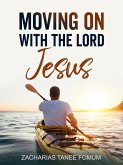Moving on With The Lord Jesus! (Making Spiritual Progress, #11) (eBook, ePUB)