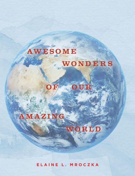 Awesome Wonders of our Amazing World (eBook, ePUB) Awesome Wonders of our Amazing World (eBook, ePUB)