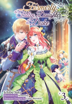 Formerly, the Fallen Daughter of the Duke: Volume 3 (Light Novel) (eBook, ePUB) - Saki, Ichibu