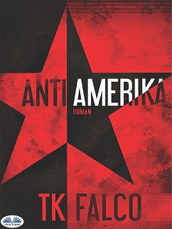 AntiAmerika (eBook, ePUB) - Falco, T.K.