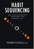 Habit Sequencing: How Good Management Transforms Your Personal Life (eBook, ePUB)