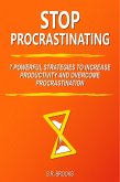 Stop Procrastinating: 7 Powerful Strategies to Increase Productivity and Overcome Procrastination (eBook, ePUB) Stop Procrastinating: 7 Powerful Strategies to Increase Productivity and Overcome Procrastination (eBook, ePUB)