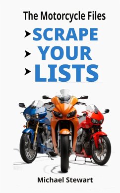 Scrape Your Lists, The Motorcycle Files (Scraping Pegs, Motorcycle Books) (eBook, ePUB) - Stewart, Michael