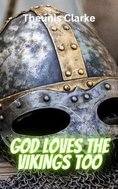 God Loves The Vikings Too (eBook, ePUB) - Theunis