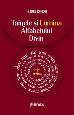 Tainele ¿i lumina alfabetului divin (Puterea profetica a literelor ebraice, #2) (eBook, ePUB) - Gheser, Naran