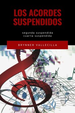 Los acordes suspendidos (acordes básicos, #2) (eBook, ePUB) - Vallecilla, Brynner