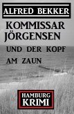 Kommissar Jörgensen und der Kopf am Zaun: Kommissar Jörgensen Hamburg Krimi (eBook, ePUB)