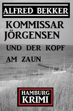 Cover Kommissar Jörgensen und der Kopf am Zaun: Kommissar Jörgensen Hamburg Krimi (eBook, ePUB)