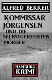Kommissar Jörgensen und die selbstgerechten Mörder: Kommissar Jörgensen Hamburg Krimi (eBook, ePUB)