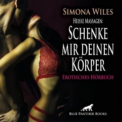 Heiße Massagen: Schenke mir deinen Körper   Erotik Audio Story   Erotisches Hörbuch Audio CD - Wiles, Simona