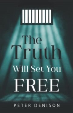 The Truth Will Set You Free - Denison, Peter