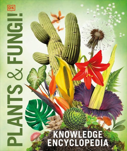 Knowledge Encyclopedia Plants and Fungi! Knowledge Encyclopedia Plants and Fungi!
