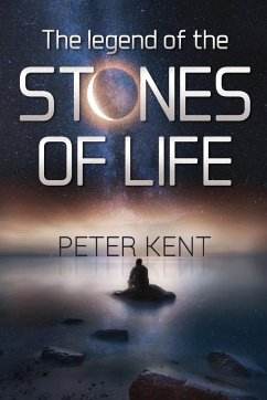 The Legend of the Stones of Life - Kent, Peter