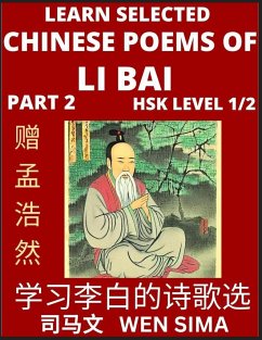 Selected Chinese Poems of Li Bai (Part 2)- Poet-immortal, Essential Book for Beginners (HSK Level 1/2) to Self-learn Chinese Poetry with Simplified Characters, Easy Vocabulary Lessons, Pinyin & English, Understand Mandarin Language, China's history & Trad - Sima, Wen
