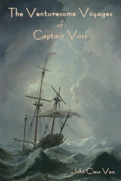 The Venturesome Voyages of Captain Voss - Voss, John Claus