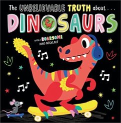THE UNBELIEVABLE TRUTH ABOUT DINOSAURS - Lansley, Holly