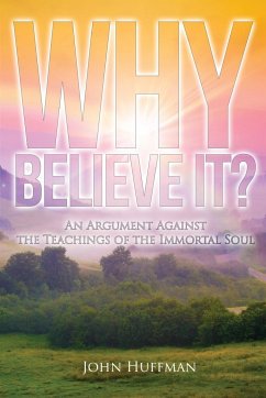 Why Believe It? - Huffman, John