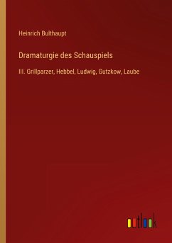 Dramaturgie des Schauspiels - Bulthaupt, Heinrich