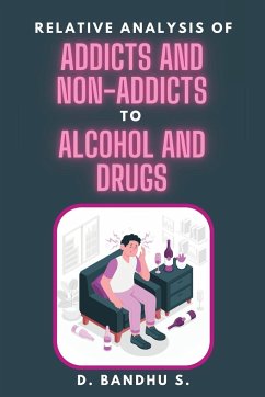 Relative Analysis of Addicts and Non-addicts to Alcohol and Drugs - S, D. Bandhu