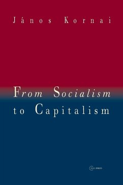 From Socialism to Capitalism - Kornai, Janos (Professor Emeritus, Harvard University)