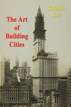 The Art of Building Cities - Sitte, Camillo