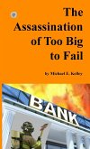 The Assassination of Too Big to Fail