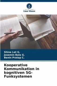 Kooperative Kommunikation in kognitiven 5G-Funksystemen - Let G., Shine;Bala G., Josemin;Pratap C., Benin