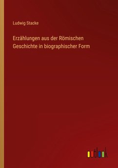 Erzählungen aus der Römischen Geschichte in biographischer Form