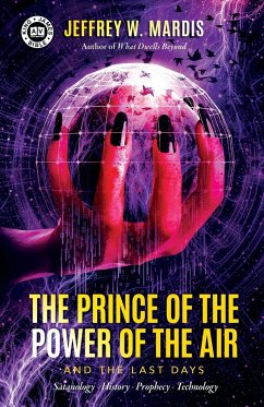 The Prince of the Power of the Air and the Last Days - Mardis, Jeffrey W