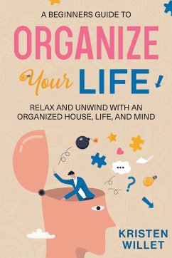 A Beginners Guide To Organizing Your Life - Willet, Kristen